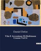 Couverture du livre « Vita E Avventure Di Robinson Crusoe Vol Iv » de Daniel Defoe aux éditions Culturea