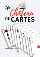 Couverture du livre « Un château de cartes » de Lelys Dominique aux éditions Le Lys Bleu