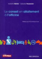 Couverture du livre « Le conseil en allaitement à l'officine » de Isabelle Geiler et Isabelle Fouassier aux éditions Moniteur Des Pharmacies