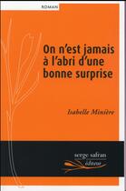 Couverture du livre « On n'est jamais à l'abri d'une bonne surprise » de Isabelle Miniere aux éditions Serge Safran