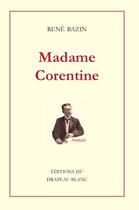 Couverture du livre « Madame Corentine » de René Bazin aux éditions Le Drapeau Blanc