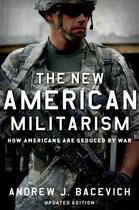 Couverture du livre « The New American Militarism: How Americans Are Seduced by War » de Bacevich Andrew J aux éditions Oxford University Press Usa