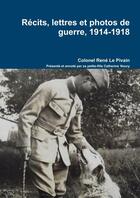 Couverture du livre « Récits, lettres et photos de guerre, 1914-1918 » de René Le Pivain aux éditions Lulu