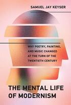 Couverture du livre « The mental life of modernism » de Keyser Samuel Jay aux éditions Mit Press