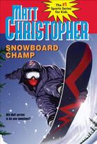 Couverture du livre « Snowboard Champ » de Christopher Matt aux éditions Little Brown Books For Young Readers