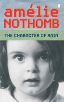 Couverture du livre « The Character of Rain » de Amélie Nothomb aux éditions Faber Et Faber