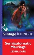 Couverture du livre « Semiautomatic Marriage (Mills & Boon Intrigue) » de Leona Karr aux éditions Mills & Boon Series