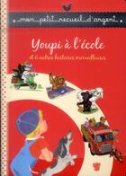 Couverture du livre « Youpi à l'école et 6 autres histoires merveilleuses » de  aux éditions Deux Coqs D'or