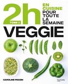 Couverture du livre « 2h en cuisine pour toute la semaine veggie t.1 » de Caroline Pessin aux éditions Hachette Pratique