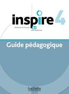 Couverture du livre « Inspire 4 : FLE ; guide pédagogique » de Joëlle Bonenfant aux éditions Hachette Fle