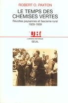 Couverture du livre « Le temps des chemises vertes. revoltes paysannes et fascisme rural (1929-1939) » de Robert O. Paxton aux éditions Seuil