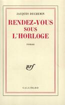 Couverture du livre « Rendez-vous sous l'horloge » de Duchemin Jacques aux éditions Gallimard