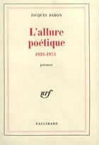 Couverture du livre « L'allure poetique - (1924-1973) » de Jacques Baron aux éditions Gallimard