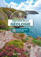 Couverture du livre « À la découverte des sentiers de la géologie : 200 sites naturels à découvrir (3e édition) » de Alain Foucault aux éditions Dunod