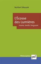 Couverture du livre « L'Ecosse des Lumierès : Hume, Smith, Ferguson » de Waszek Norbert aux éditions Puf