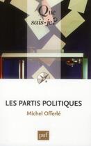 Couverture du livre « Les partis politiques (8e édition) » de Michel Offerle aux éditions Que Sais-je ?