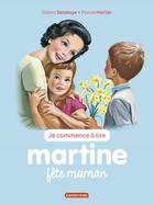 Couverture du livre « Martine fête maman » de Delahaye Gilbert et Marlier Marcel aux éditions Casterman