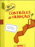 Couverture du livre « Qui a piqué les contrôles de Francais (édition 2017) » de Fanny Joly et Nicolas De Hirsching aux éditions Casterman