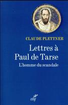 Couverture du livre « Lettres à Paul de Tarse ; l'homme du scandale » de Claude Plettner aux éditions Cerf