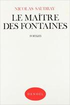 Couverture du livre « Le Maître des fontaines » de Nicolas Saudray aux éditions Denoel