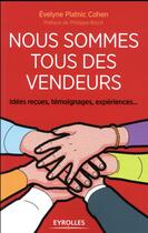 Couverture du livre « Nous sommes tous des vendeurs ; idées reçues, témoignages, expériences... » de Evelyne Platnic-Cohen aux éditions Eyrolles