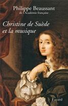 Couverture du livre « Christine de Suède et la musique » de Philippe Beaussant aux éditions Fayard