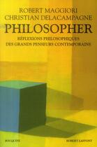 Couverture du livre « Philosopher » de Robert Maggiori et Christian Delacampagne aux éditions Bouquins