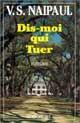 Couverture du livre « Dis moi qui tuer » de Naipaul-V.S aux éditions Albin Michel