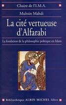 Couverture du livre « La cite vertueuse d'Alfarabi » de Muhsin Mahdi aux éditions Albin Michel