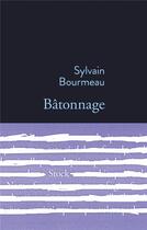 Couverture du livre « Bâtonnage » de Sylvain Bourmeau aux éditions Stock