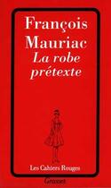 Couverture du livre « La robe prétexte » de Francois Mauriac aux éditions Grasset