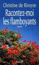 Couverture du livre « Racontez-moi les flamboyants » de Rivoyre Christine aux éditions Grasset