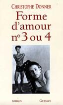 Couverture du livre « Forme d'amour n°3 ou 4 » de Christophe Donner aux éditions Grasset