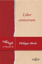 Couverture du livre « Mélanges en l'honneur de Philippe Merle ; liber amicorum » de  aux éditions Dalloz