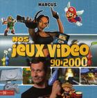 Couverture du livre « Nos jeux vidéo, 90-2000 » de Marc Lacombe aux éditions Hors Collection