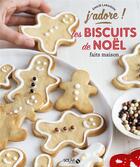Couverture du livre « J'ADORE : les biscuits de Noël faits maison » de Emilie Laraison aux éditions Solar