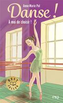 Couverture du livre « Danse ! Tome 2 : À moi de choisir ! » de Anne-Marie Pol aux éditions Pocket Jeunesse