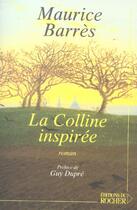 Couverture du livre « La colline inspiree » de Barres/Dupre aux éditions Rocher