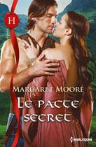 Couverture du livre « Le pacte secret » de Margaret Moore aux éditions Harlequin
