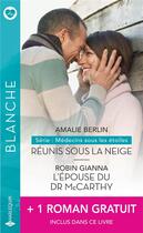 Couverture du livre « Réunis sous la neige ; médecins sous les étoiles Tome 2 ; l'épouse du Dr McCarthy ; un bébé à parrainer » de Robin Gianna et Susanne Hampton et Amalie Berlin aux éditions Harlequin