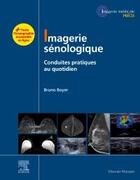 Couverture du livre « Imagerie sénologique ; conduites pratiques au quotidien » de Bruno Boyer aux éditions Elsevier-masson