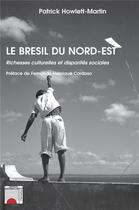 Couverture du livre « Brésil du Nord-Est ; richesses culturelles et disparités sociales » de Patrick Howlett-Martin aux éditions L'harmattan