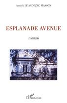 Couverture du livre « Esplanade avenue » de Annick Le Scoezec Masson aux éditions L'harmattan