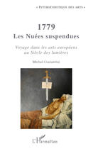 Couverture du livre « 1779 ; les nuées suspendues ; voyage dans les arts européens au siècle des Lumières » de Michel Costantini aux éditions Editions L'harmattan