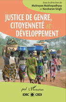 Couverture du livre « Justice de genre, citoyenneté et développement » de Maitrayee Mukhopadhyay et Navsharan Singh aux éditions Editions L'harmattan