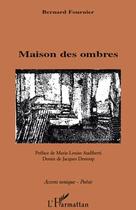 Couverture du livre « Maison des ombres » de Bernard Fournier aux éditions Editions L'harmattan