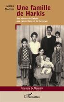 Couverture du livre « Une famille de Harkis ; des oliviers de Kabylie aux camps français de forestage » de Malika Meddah aux éditions L'harmattan