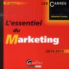 Couverture du livre « L'essentiel du marketing 2014-2015 » de Sebastien Soulez aux éditions Gualino