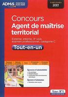 Couverture du livre « Concours Agent de maîtrise territorial ; externe, interne, 3e voie, examens professionnels, catégorie C ; tout-en-un (2017) » de Olivier Bellego aux éditions Vuibert