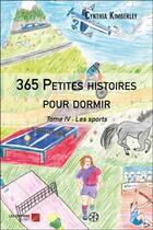 Couverture du livre « 365 petites histoires pour dormir t.4 ; les sports » de Cynthia Kimberley aux éditions Editions Du Net